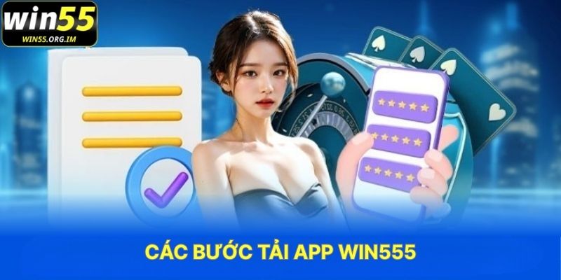 Các Bước Tải App WIN555