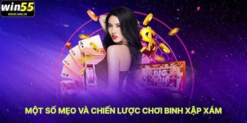 Một Số Mẹo Và Chiến Lược Chơi Binh Xập Xám