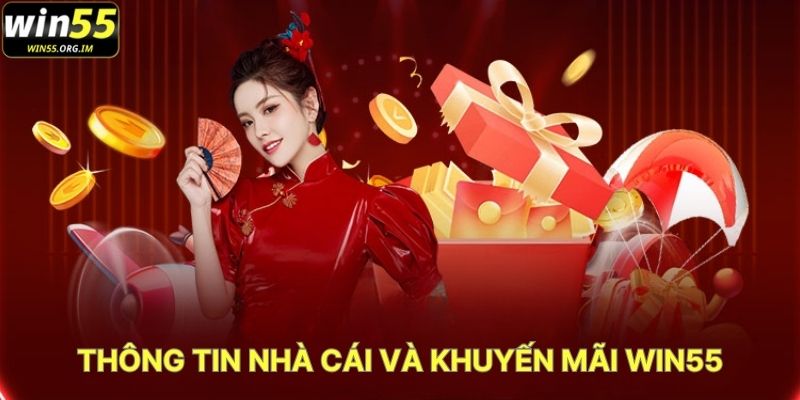 Thông Tin Nhà Cái Và Khuyến Mãi WIN55