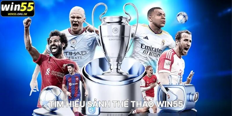 Tìm Hiểu Sảnh Thể Thao WIN55