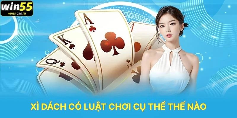 Xì Dách Có Luật Chơi Cụ Thể Thế Nào