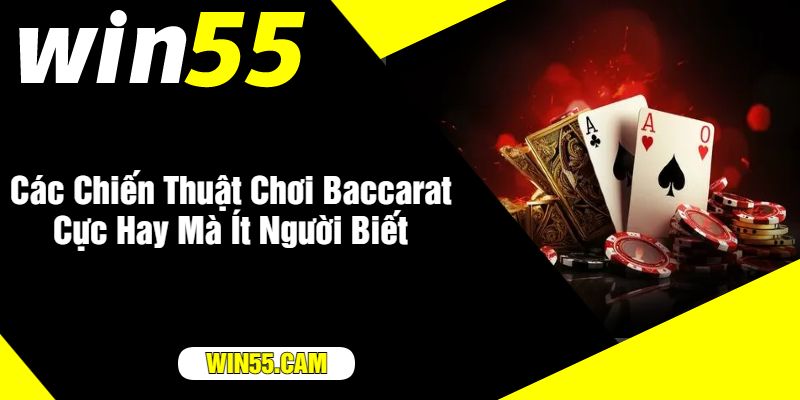 Các Chiến Thuật Chơi Baccarat Cực Hay Mà Ít Người Biết