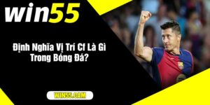 Định Nghĩa Vị Trí Cf Là Gì Trong Bóng Đá