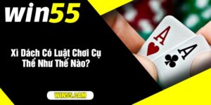 Xì Dách Có Luật Chơi Cụ Thể Như Thế Nào?