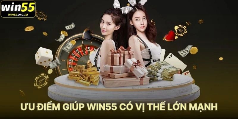 Ưu Điểm Giúp WIN55 Có Vị Thế Lớn Mạnh