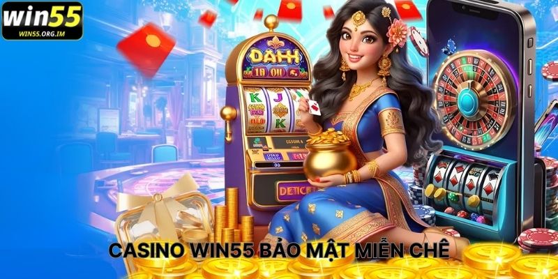 Casino WIN55 Bảo Mật Miễn Chê