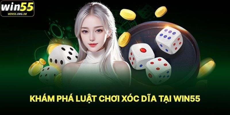 Khám Phá Luật Chơi Xóc Dĩa Tại WIN55