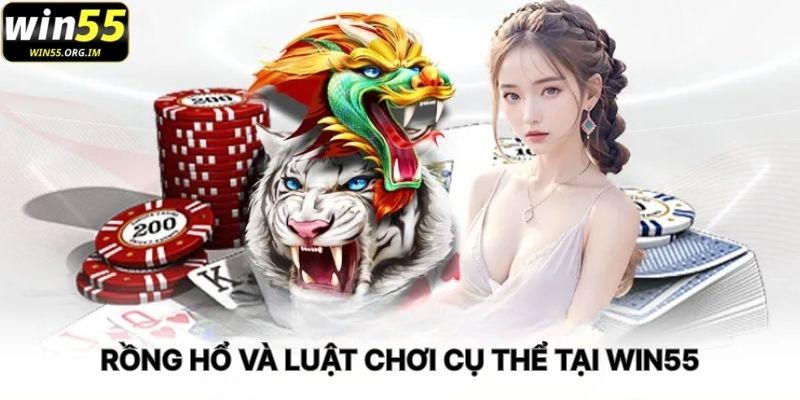 Rồng Hổ Và Luật Chơi Cụ Thể Tại WIN55
